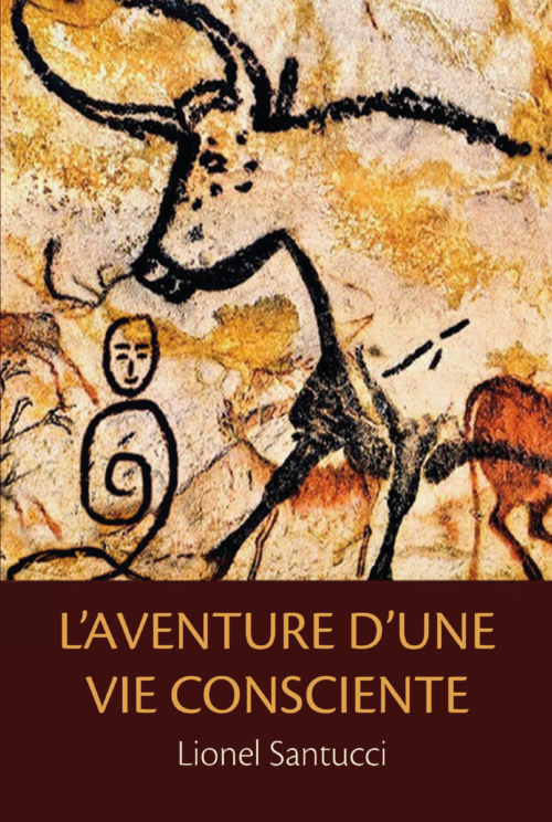L’aventure d’une Vie Consciente, de Lionel Santucci